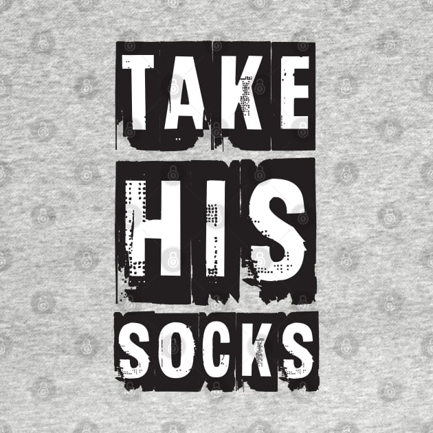 Take His Socks by potatonomad